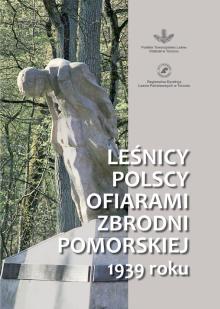 Leśnicy polscy ofiarami Zbrodni Pomorskiej 1939 roku