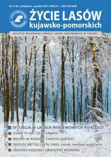 BIULETYN 85 (ŻYCIE LASÓW KUJAWSKO-POMORSKICH), NR 4, PAŹDZIERNIK-GRUDZIEŃ 2017 R.